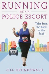 book Running with a Police Escort: Tales from the Back of the Pack