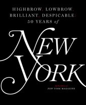 book Highbrow, lowbrow, brilliant, despicable: 50 years of New York