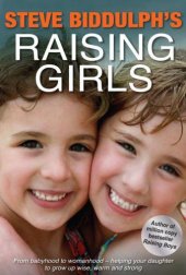 book Steve Biddulph's Raising Girls: From babyhood to womanhood-helping your daughter grow up wise, warm and strong