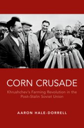 book Corn crusade: Khrushchev's farming revolution in the post-Stalin Soviet Union