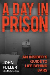 book A Day in Prison: An Insider's Guide to Life Behind Bars