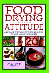 book Food drying with an attitude: a fun and fabulous guide to creating snacks, meals, and crafts