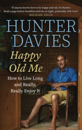 book Happy old me: how to live a long life, and really enjoy it