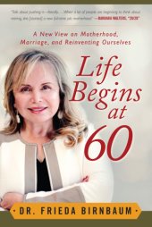 book Life begins at 60: a new view on motherhood, marriage, and reinventing ourselves