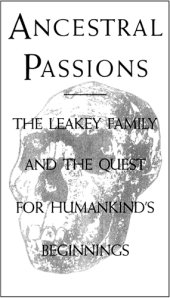 book Ancestral passions: the Leakey family and the quest for humankind's beginnings