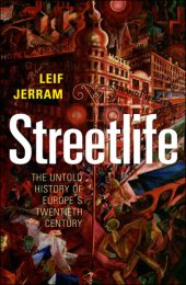 book Streetlife: the untold history of Europe's twentieth century