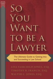 book So you want to be a lawyer: the ultimate guide to getting into and succeeding in law school