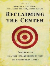 book Reclaiming the center: confronting evangelical accommodation in postmodern times