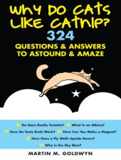 book Why Do Cats Like Catnip?: 324 Questions and Answers to Astound and Amaze