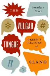 book The vulgar tongue: Green's history of slang