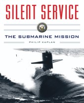 book Silent service: submarine warfare from World War II to the present: an illustrated and oral history