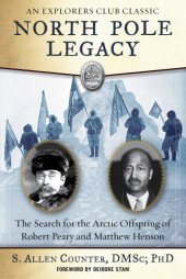 book North Pole legacy: the search for the Arctic offspring of Robert Peary and Matthew Henson