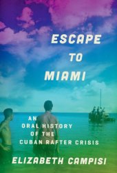 book Escape to Miami: an oral history of the Cuban rafter crisis