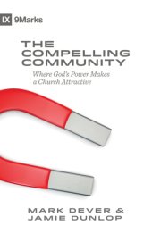 book The compelling community: where God's power makes a church attractive