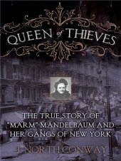 book Queen of thieves: the true story of ''Marm'' Mandelbaum and her gangs of New York