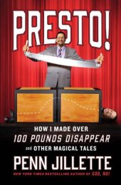 book Presto!: How I Made Over 100 Pounds Disappear and Other Magical Tales