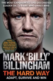 book The hard way: adapt, survive and win /Mark ''Billy'' Billingham with Conor Woodman