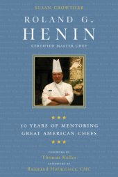 book Roland G. Henin: certified master chef: 50 years of mentoring great American chefs