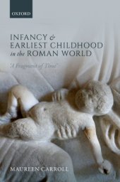 book Infancy and Earliest Childhood in the Roman World: 'A Fragment of Time'