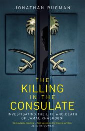 book The killing in the consulate: investigating the life and death of Jamal Khashoggi