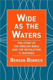 book Wide As the Waters: the Story of the English Bible and the Revolution