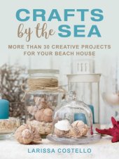 book Crafts by the sea: more than 30 creative projects for your beach house