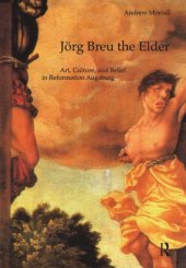 book Jorg Breu the Elder: art, culture, and belief in Reformation Augsburg