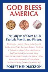 book God bless America: the origins of over 1,500 patriotic words and phrases