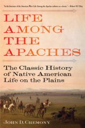 book Life Among the Apaches: the Classic History of Native American Life on the Plains