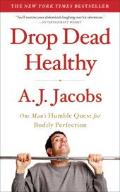 book Drop dead healthy: one man's humble quest for bodily perfection