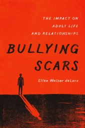 book Bullying scars: the impact on adult life and relationships