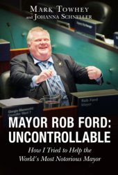 book Mayor Rob Ford: How I Tried to Help the World's Most Notorious Mayor