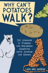 book Why can't potatoes walk?: 200 answers to possible and impossible questions about animals and nature