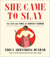 book She came to slay: the life and times of Harriet Tubman