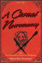 book A casual necromancy: from the little book of curses and maledictions