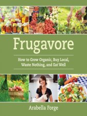 book Frugavore: how to grow organic, buy local, waste nothing, and eat well