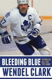 book Bleeding blue: giving my all for the game