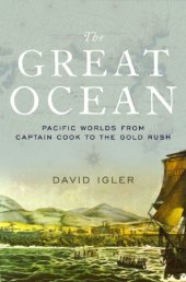 book The great ocean: Pacific worlds from Captain Cook to the gold rush