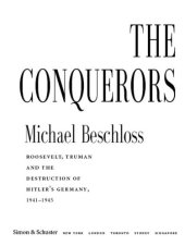 book The conquerors: roosevelt, truman and the destruction of hitler's germany, 1941-1945