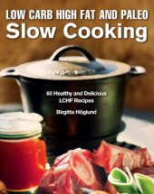 book Low carb high fat and paleo slow cooking: 60 healthy and delicious LCHF recipes