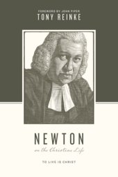 book Newton on the Christian life: to live is Christ