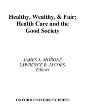 book Healthy, wealthy & fair health care and the good society