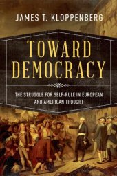 book Toward democracy: the struggle for self-rule in European and American thought