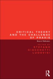 book Critical Theory and the Challenge of Praxis: Beyond Reification