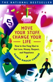 book Move your stuff, change your life: how to use Feng Shui to get love, money, respect and happiness