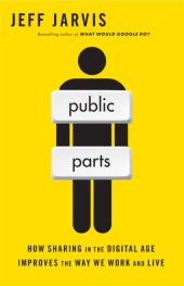 book Public parts: how sharing in the digital age improves the way we work and live