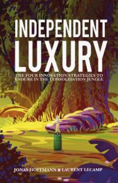 book Independent luxury: the four innovation strategies to endure in the consolidation jungle