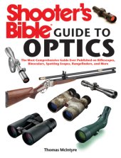 book Shooter's bible guide to optics: a complete guide to riflescopes, binoculars, spotting scopes, rangefinders and more