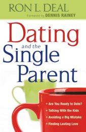 book Dating and the Single Parent: * Are You Ready to Date?* Talking With the Kids * Avoiding a Big Mistake* Finding Lasting Love