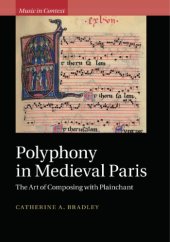 book Polyphony in medieval Paris: The art of composing with plainchant